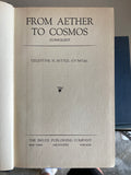 +* From Aether to Cosmos Cosmology Science Celestine N. Bittle Hardcover 1947 3rd Printing