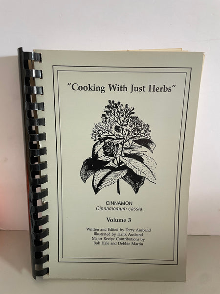 ~€ Cooking With Just Herbs Volume 3 Cinnamon Cookbook Spiral Softcover 1993 Terry Ausband