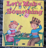 +* Vintage 1953 Children’s Let’s Make Something Arts & Crafts Book