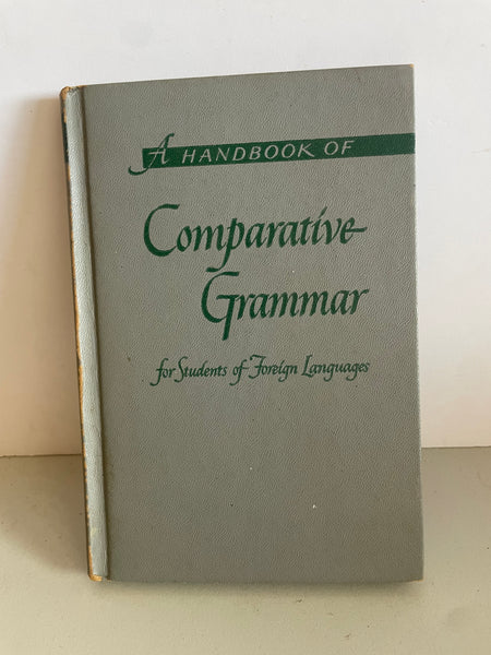 <€€ Vintage A Handbook of COMPARATIVE GRAMMAR for Students of Foreign Languages Hardcover Chandler Hefler 1949