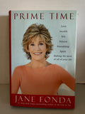 +* Jane Fonda 2011 Prime Time Love, Health, Sex, Fitness, Friendship, Spirit—Making the Most of All of Your Life Bestseller Hardcover