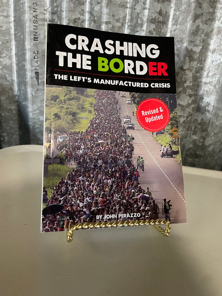 Crashing the Border The Left’s Manufactured Crisis John Perazzo Paperback 2021