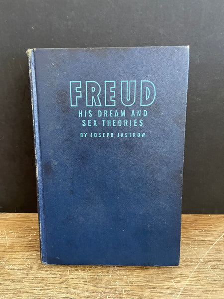 € Freud His Dream and Sex Theories by Joseph Jastrow Eighth Printing Oct 1946 Blue HC
