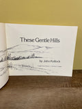 Vintage THESE GENTLE HILLS by John Kollock B&W Softcover 1976