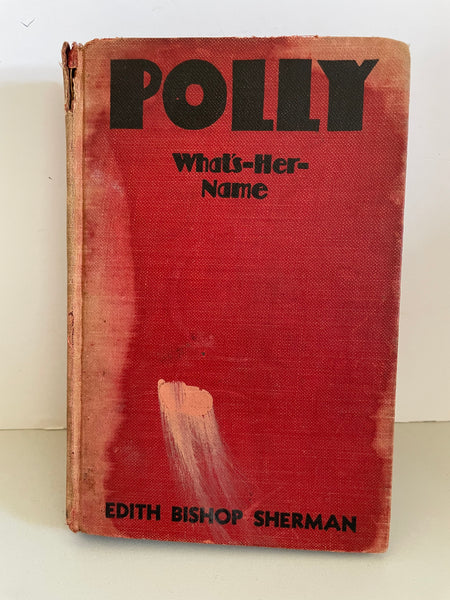 € Vintage POLLY WHAT’S HER NAME by Edith Bishop Sherman 1936 Hardcover Book