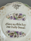 Vintage 1920s Bavarian “GIVE US THIS DAY OUR DAILY BREAD” Prayer Decorative Plate Flowers