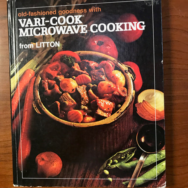 a* Vintage Vari-Cook Microwave Old Fashion Cooking with Litton 1975 Hardcover Cookbook